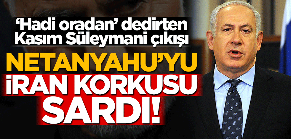 Terör devleti fena korktu! Netanyahu'dan 'hadi oradan' dedirten 'Süleymani' çıkışı