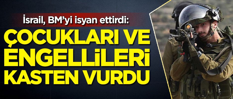 Terör devleti İsrail, BM'yi isyan ettirdi: Çocukları ve engellileri kasten vurdu
