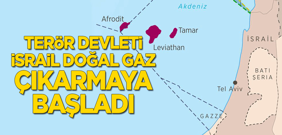 Terör devleti İsrail doğalgaz çıkarmaya başladı!