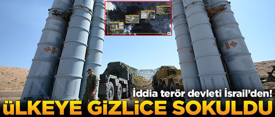 Terör devleti İsrail iddia etti: Ülkeye gizlice sokuldu