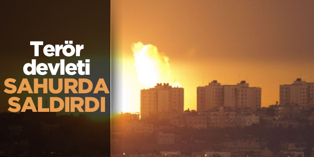 Terör devleti İsrail sahurda Gazze'yi bombaladı