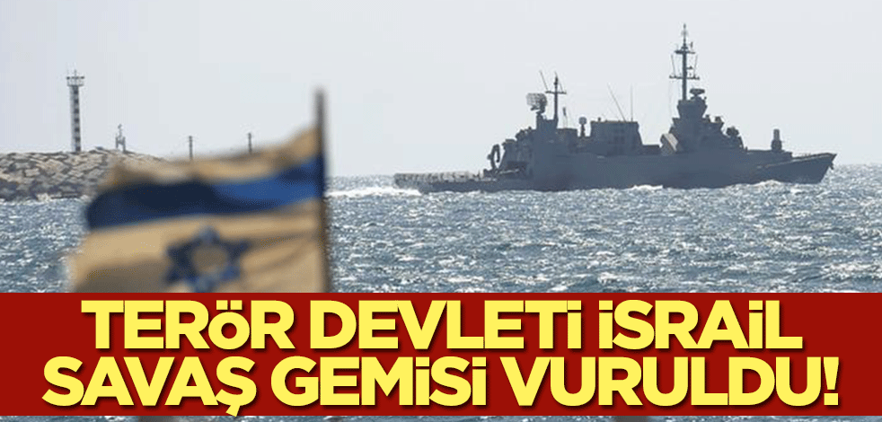 Terör devleti İsrail'in savaş gemisi vuruldu!