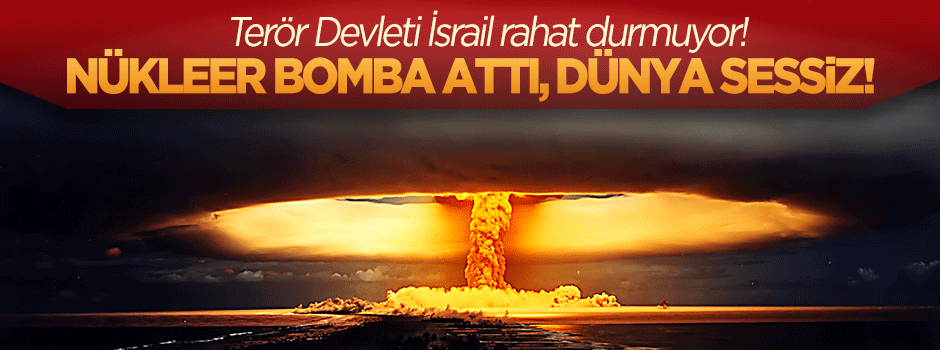 Terör Devleti İsrail yine nükleer bomba denemesi yaptı!