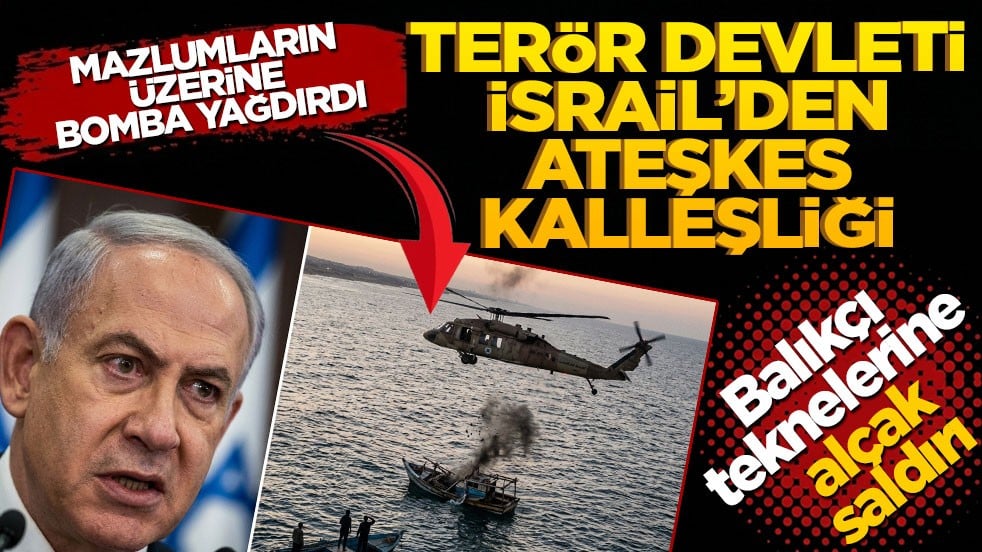 Terör devleti İsrail’den ateşkes kalleşliği: Mazlumların üzerine yine bomba yağdırdı! Filistinlilere ait balıkçı teknelerini vurdu