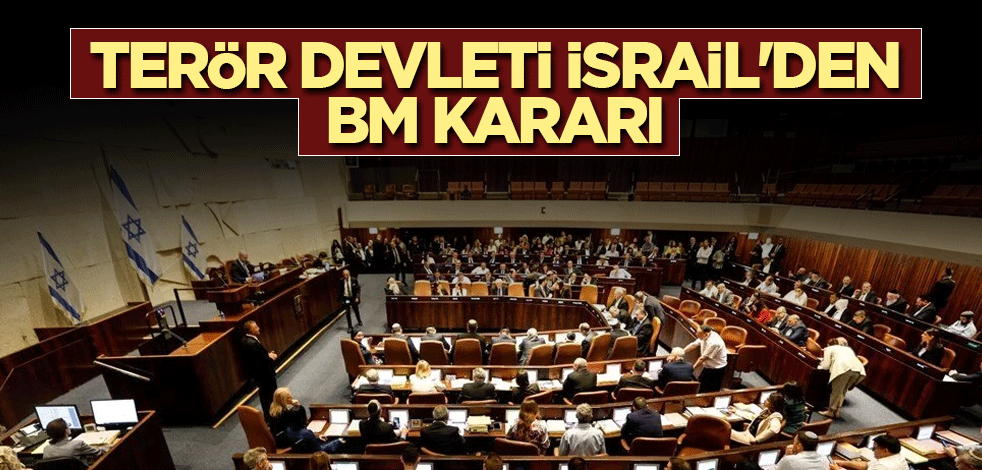 Terör devleti İsrail'den BM kararı