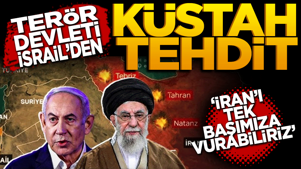 Terör devleti İsrail'den küstah tehdit: İran'ı tek başımıza vurabiliriz.
