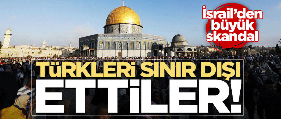 Terör devleti İsrail'den skandal! Türk öğrencileri sınır dışı ettiler