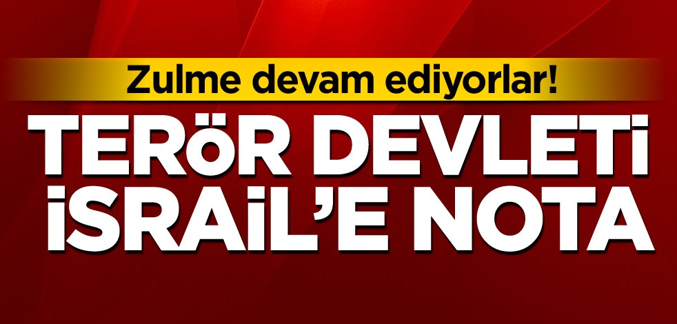 Terör devleti İsrail'e nota