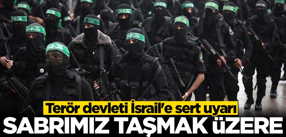 Terör devleti İsrail'e sert uyarı: Sabrımız taşmak üzere