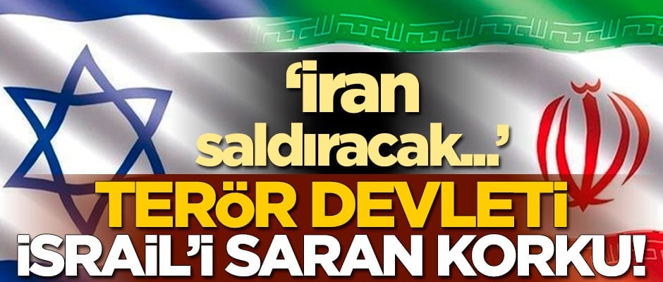 Terör devleti İsrail'i saran korku! "İran saldıracak..."