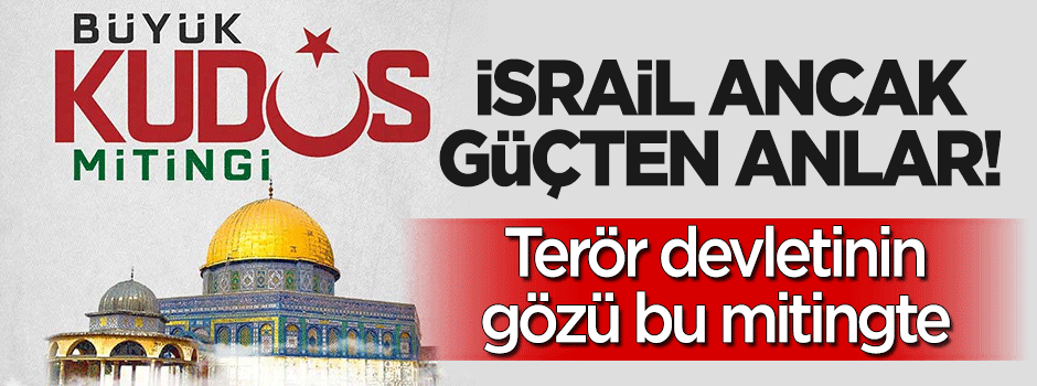 Terör devleti İsrail'in gözü bu mitingte!