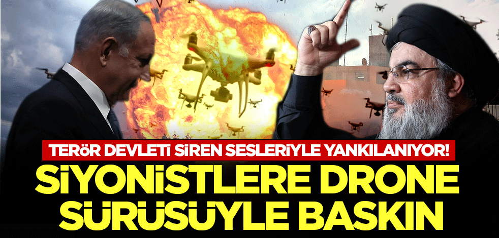 Terör devleti siren sesleriyle yankılanıyor: Siyonistlere drone sürüsüyle baskın