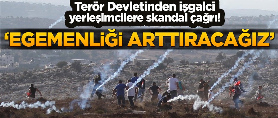 Terör Devletinden işgalci yerleşimlere skandal çağrı! ‘Egemenliği arttıracağız’
