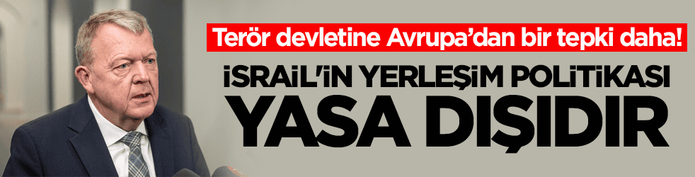 Terör devletine Avrupa’dan bir tepki daha: ‘İsrail'in yerleşim politikası yasa dışıdır’