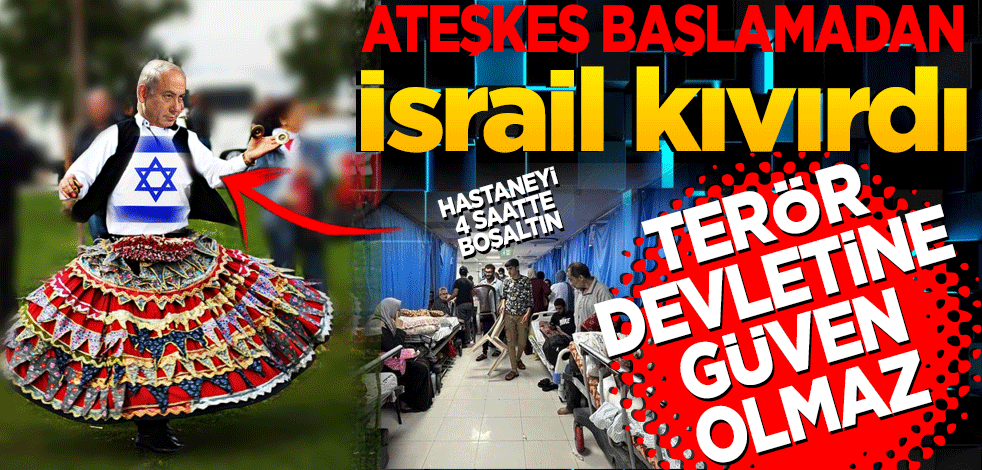 Terör devletine güven olmaz! Ateşkes başlamadan İsrail kıvırdı! 4 saate hastaneyi boşaltın