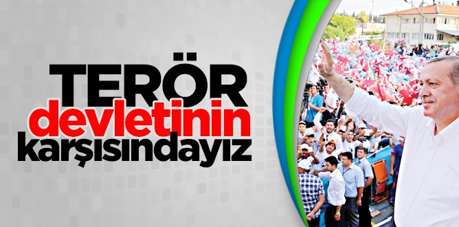 Terör devletinin karşısındayız