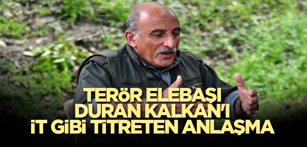 Terör elebaşı Duran Kalkan'ı it gibi titreten anlaşma