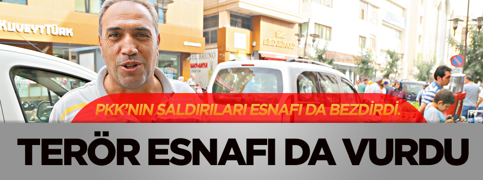 Terör esnafı da vurdu