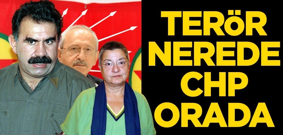 Terör nerede CHP orada!
