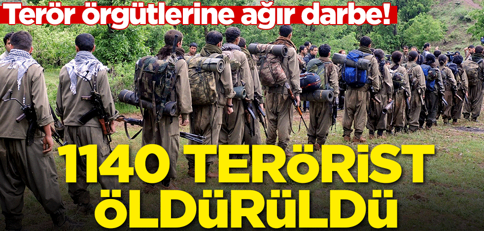 Terör örgütlerine ağır darbe! 1140 terörist öldürüldü