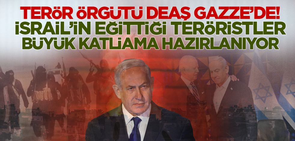 Terör örgütü DEAŞ Gazze'de! İsrail'in eğittiği teröristler büyük katliama hazırlanıyor