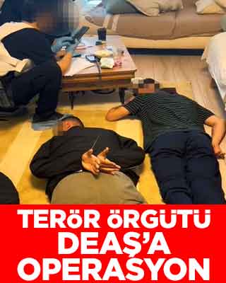 Terör örgütü DEAŞ operasyon