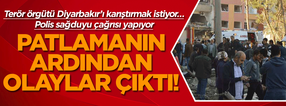 Terör örgütü Diyarbakır’ı karıştırmak istiyor… Patlamanın ardından olaylar çıktı!