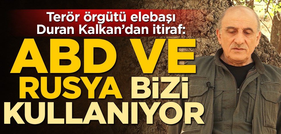 Terör örgütü elebaşı Duran Kalkan’dan itiraf: ABD ve Rusya bizi kullanıyor
