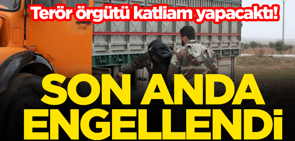 Terör örgütü katliam yapacaktı! Son anda engellendi