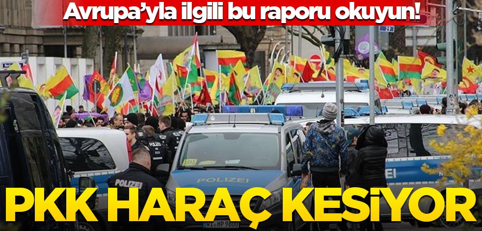 Terör örgütü PKK, Avrupa'dan haraç kesiyor! Bu rapora inanamayacaksınız
