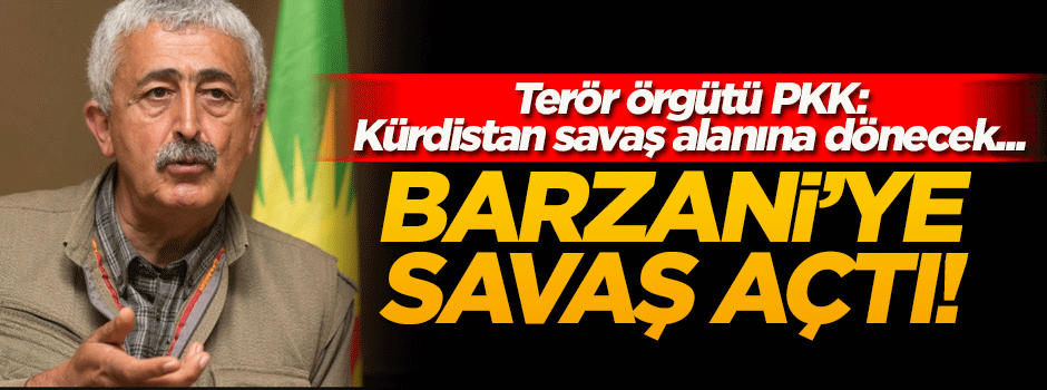 Terör örgütü PKK, Barzani'ye savaş açtı!