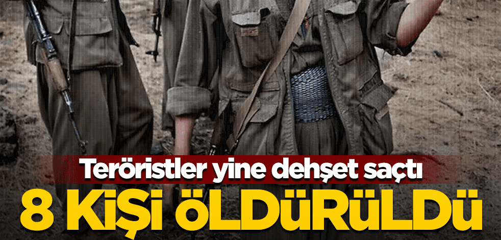 Terör örgütü PKK dehşet saçtı! 8 kişi öldürüldü
