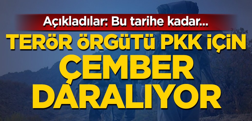 Terör örgütü PKK için çember daralıyor! Açıkladılar: Bu tarihe kadar...