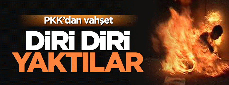 Terör örgütü PKK kaçırdığı muhtarı diri diri yaktı