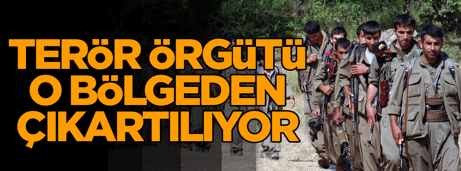 Terör örgütü PKK o bölgeden çıkartılıyor...
