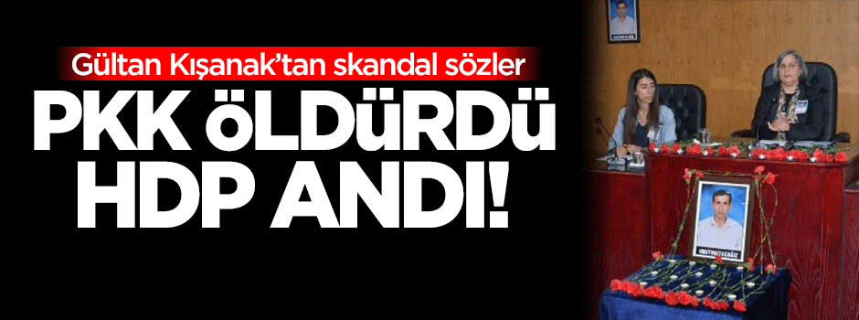 Terör örgütü PKK öldürdü, HDP andı!