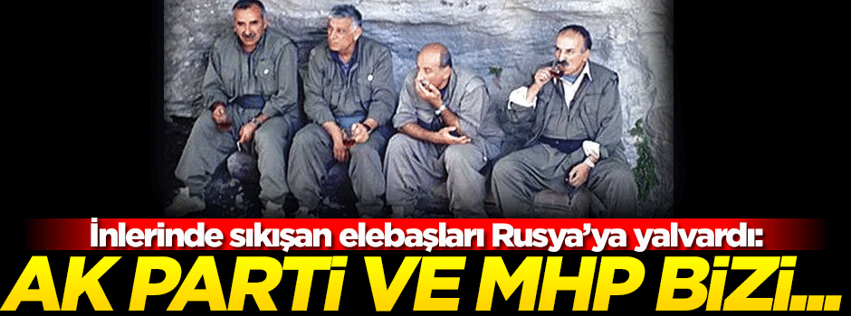 Terör örgütü PKK Rusya'ya yalvardı: AK Parti ile MHP...