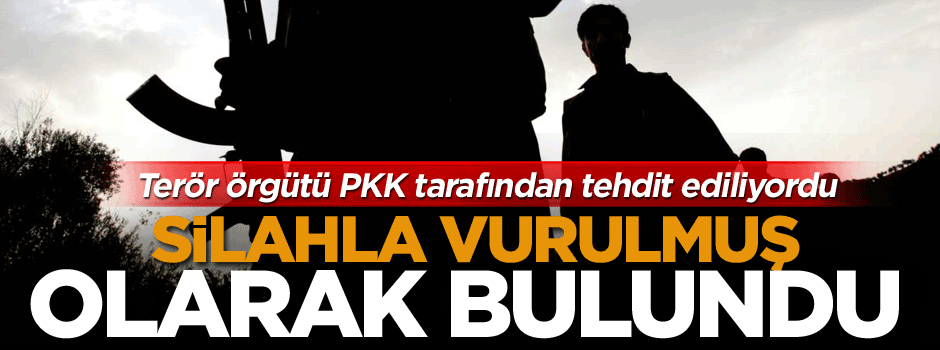 Terör örgütü PKK tarafından tehdit ediliyordu
