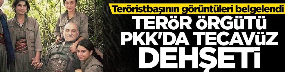 Terör örgütü PKK'da tecavüz dehşeti! Teröristbaşının görüntüleri belgelendi