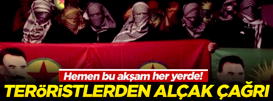 Terör örgütü PKK'dan alçak çağrı!
