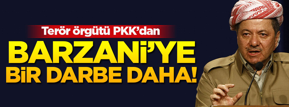 Terör örgütü PKK'dan Barzani'ye bir darbe daha!