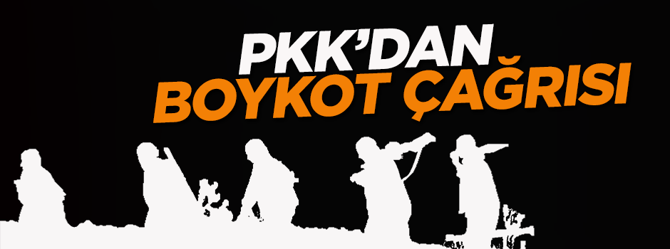 Terör örgütü PKK'dan boykot çağrısı!