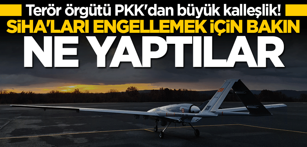 Terör örgütü PKK'dan büyük kalleşlik! SİHA'ların görüntü almasını engellemek için bakın ne yaptılar