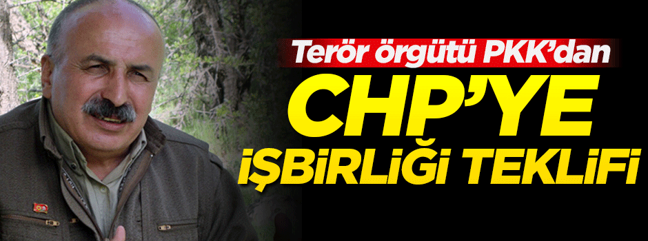Terör örgütü PKK'dan CHP'ye işbirliği teklifi