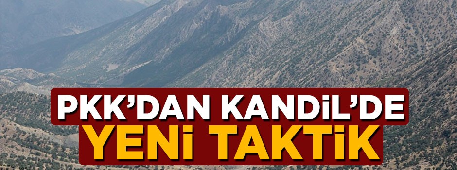 Terör örgütü PKK'dan Kandil'de yeni taktik