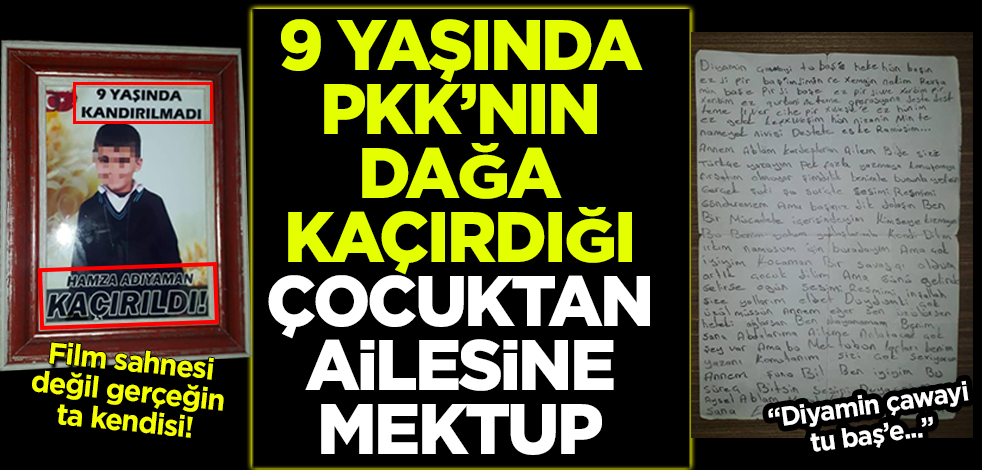Terör örgütü PKK'nın 9 yaşında dağa kaçırdığı çocuktan ailesine mektup
