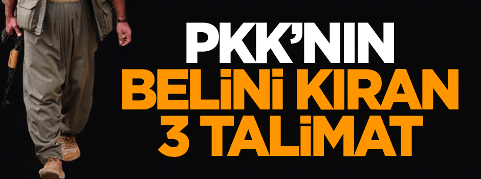 Terör örgütü PKK'nın belini kıran 3 talimat