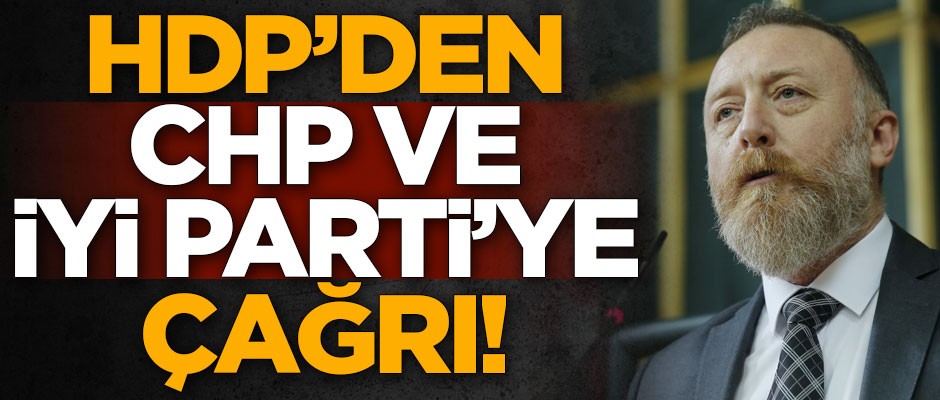 Terör örgütü PKK'nın siyasi kolu HDP'den CHP ve İYİ Parti'ye çağrı