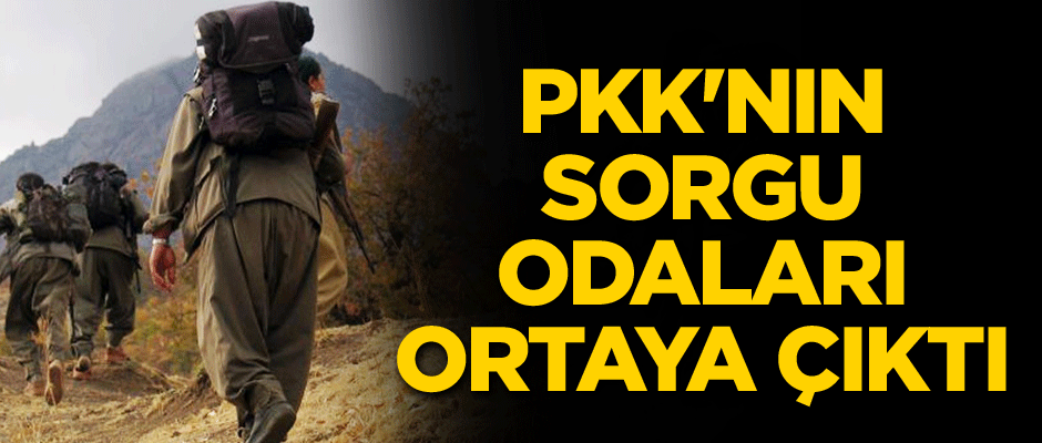 Terör örgütü PKK'nın sorgu odaları ortaya çıktı