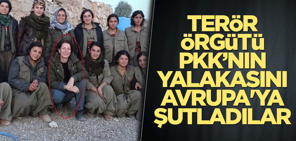 Terör örgütü PKK'nın yalakasını Avrupa'ya şutladılar